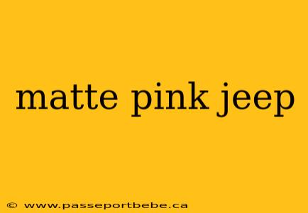 matte pink jeep