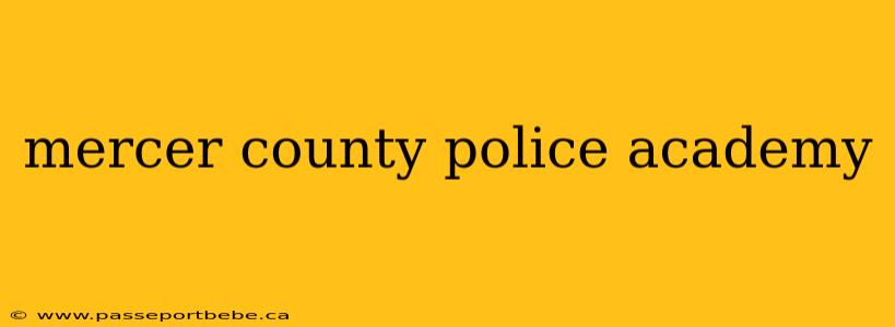 mercer county police academy