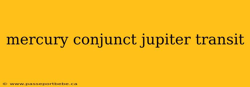mercury conjunct jupiter transit