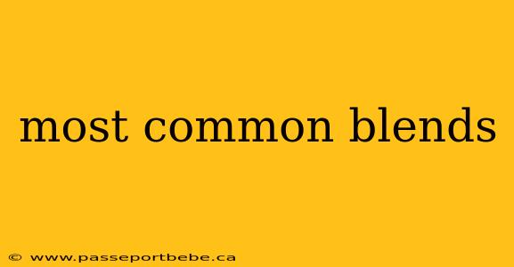 most common blends