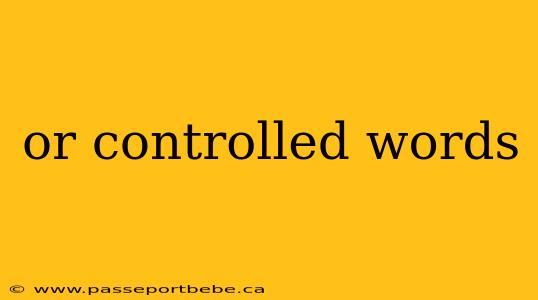 or controlled words