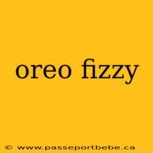oreo fizzy