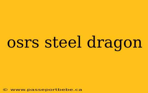 osrs steel dragon