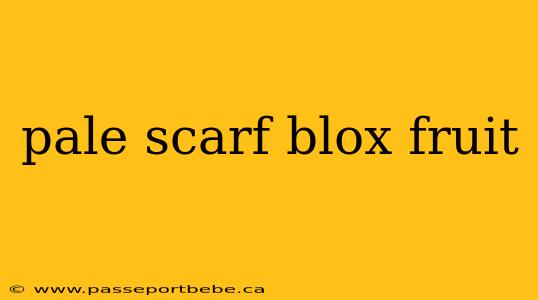 pale scarf blox fruit