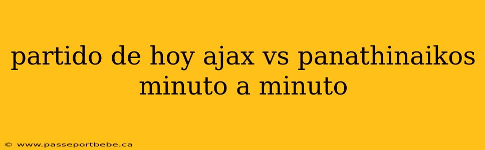 partido de hoy ajax vs panathinaikos minuto a minuto