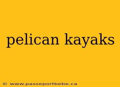 pelican kayaks
