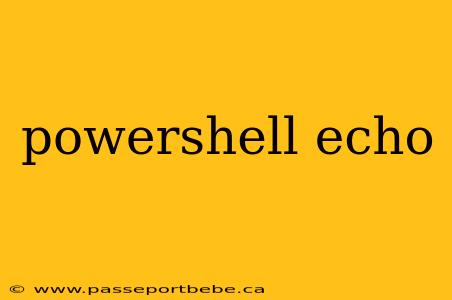 powershell echo