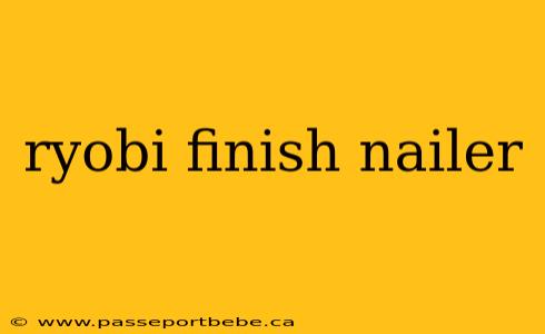 ryobi finish nailer