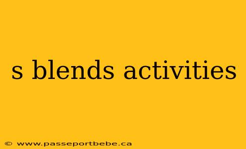 s blends activities