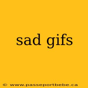 sad gifs