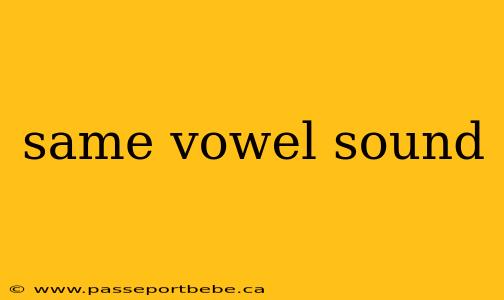 same vowel sound