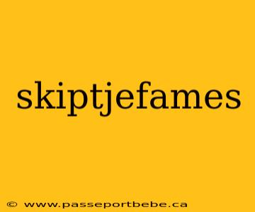 skiptjefames