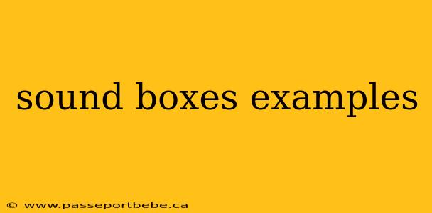 sound boxes examples