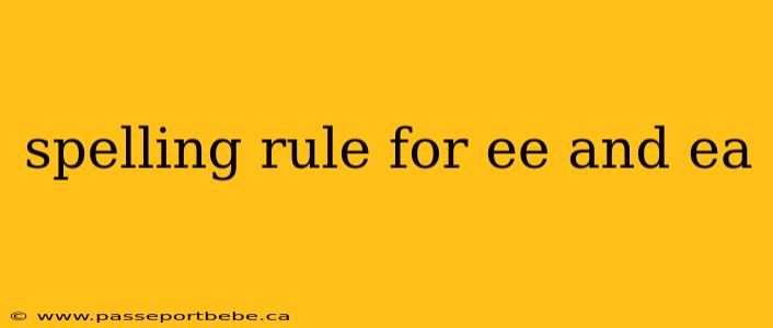 spelling rule for ee and ea