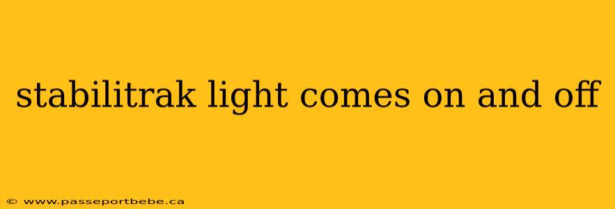 stabilitrak light comes on and off