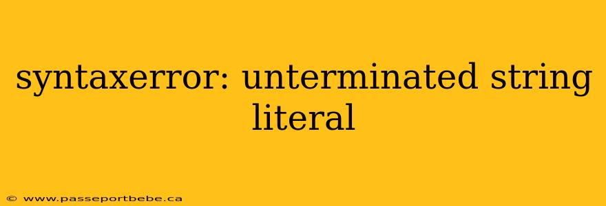syntaxerror: unterminated string literal