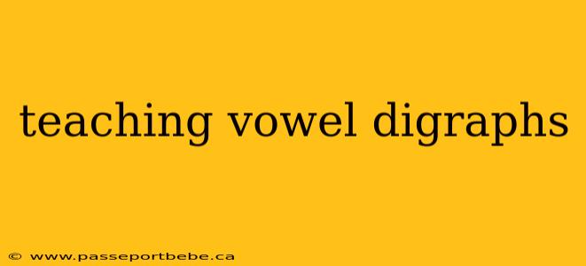 teaching vowel digraphs