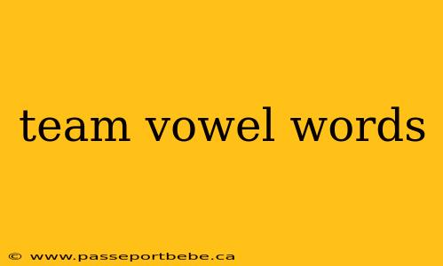 team vowel words