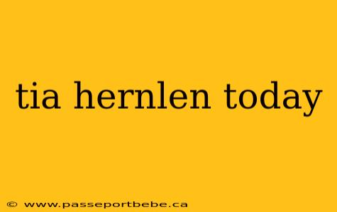 tia hernlen today