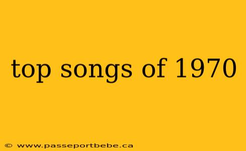 top songs of 1970
