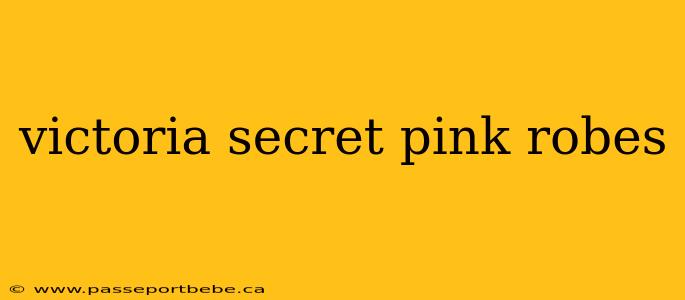 victoria secret pink robes