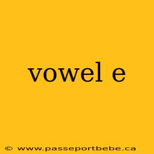 vowel e