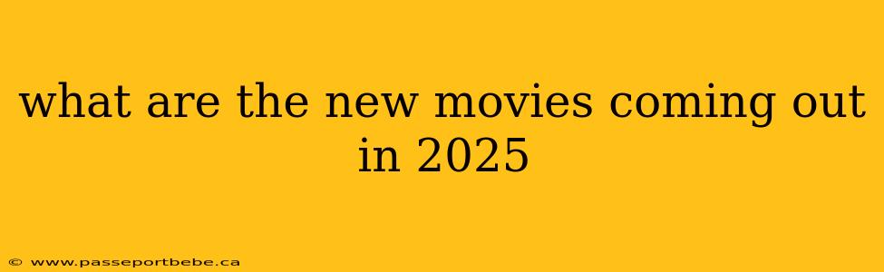 what are the new movies coming out in 2025