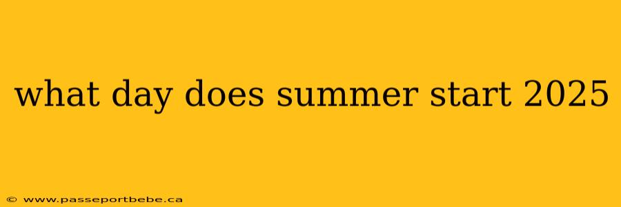 what day does summer start 2025