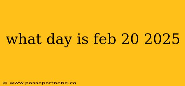what day is feb 20 2025