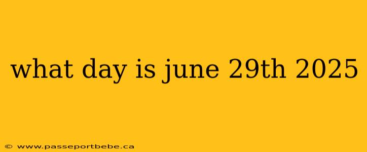what day is june 29th 2025