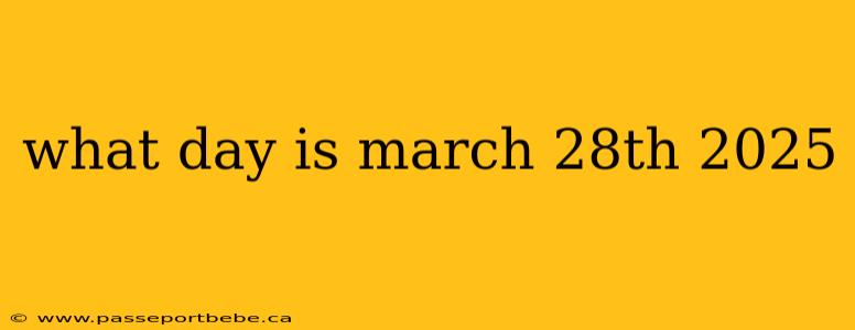 what day is march 28th 2025