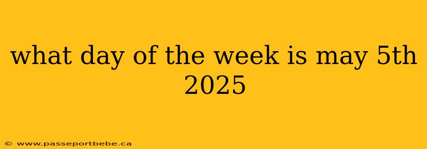 what day of the week is may 5th 2025