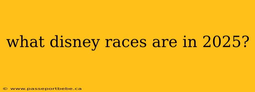 what disney races are in 2025?