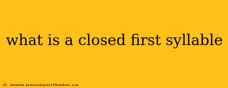 what is a closed first syllable