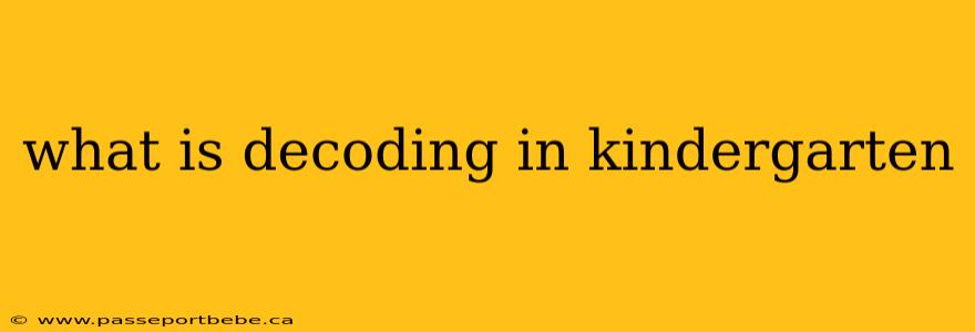 what is decoding in kindergarten