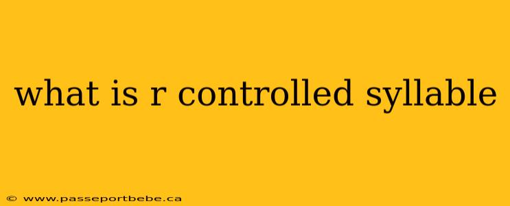 what is r controlled syllable