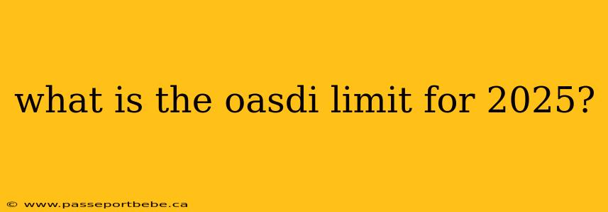 what is the oasdi limit for 2025?