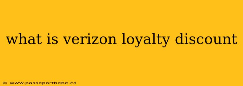 what is verizon loyalty discount