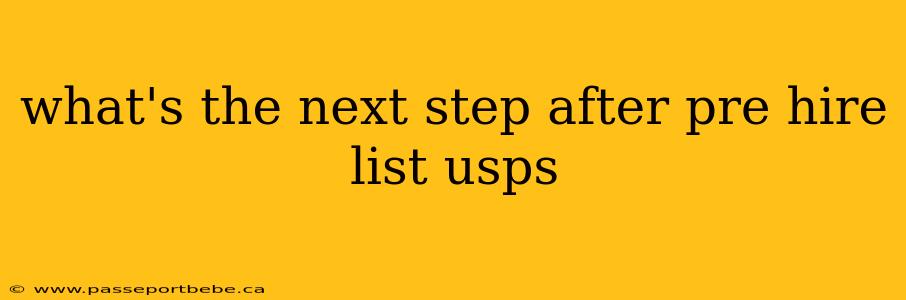 what's the next step after pre hire list usps