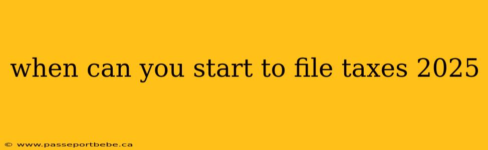 when can you start to file taxes 2025