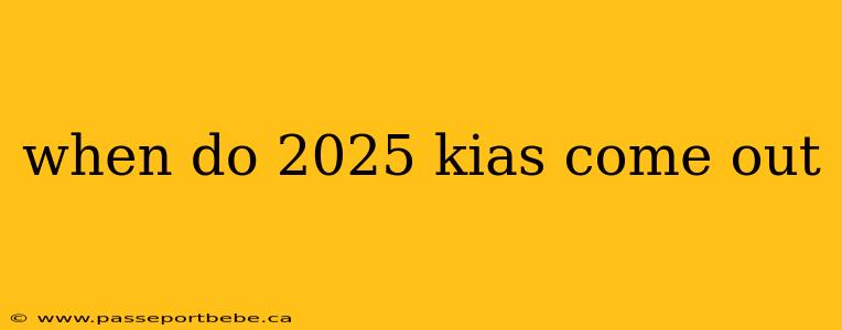 when do 2025 kias come out