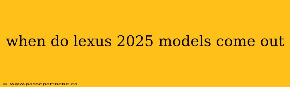 when do lexus 2025 models come out