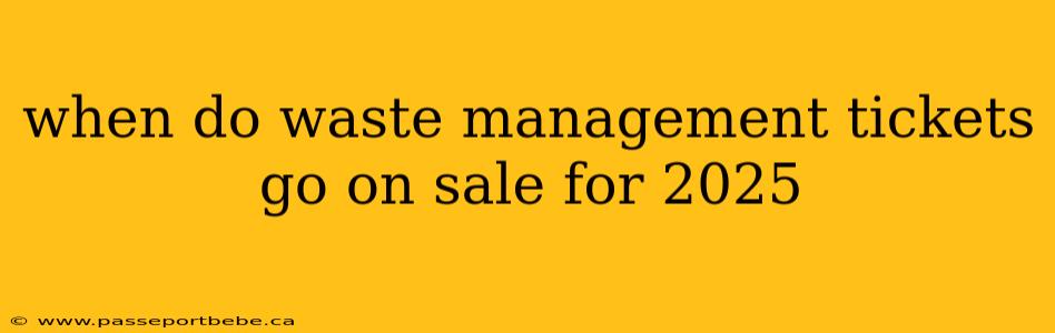 when do waste management tickets go on sale for 2025