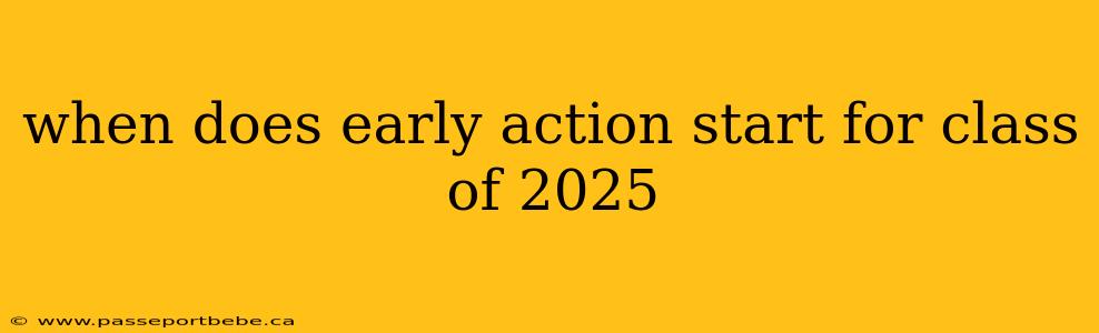 when does early action start for class of 2025