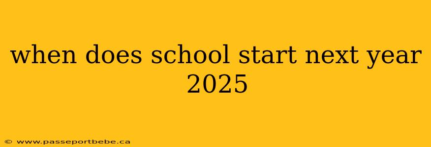when does school start next year 2025