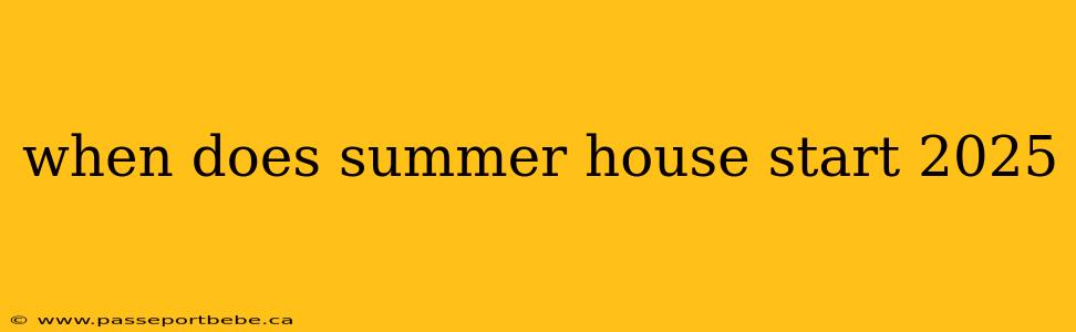 when does summer house start 2025
