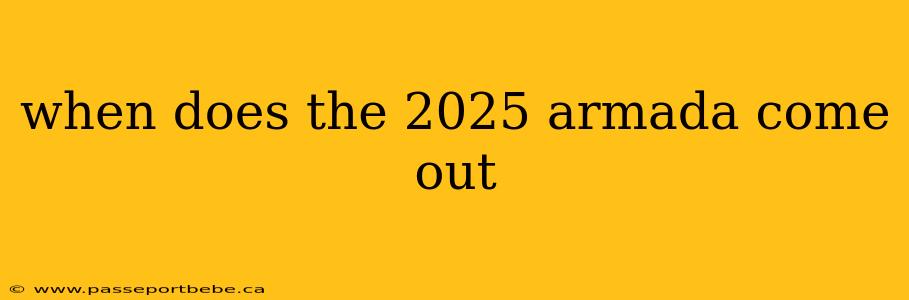 when does the 2025 armada come out