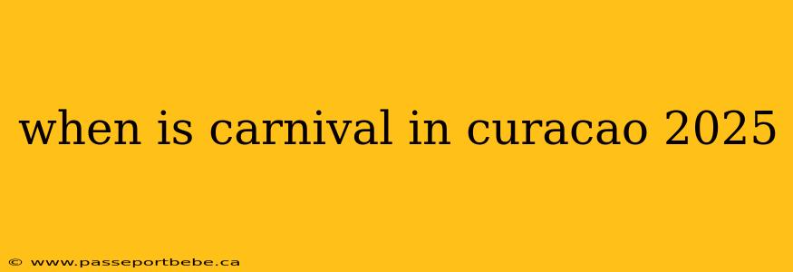 when is carnival in curacao 2025