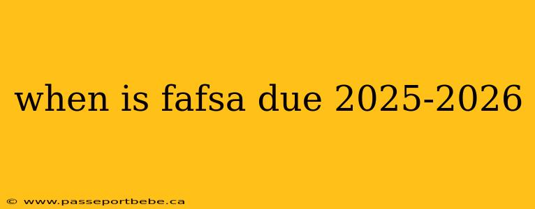 when is fafsa due 2025-2026