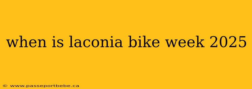 when is laconia bike week 2025